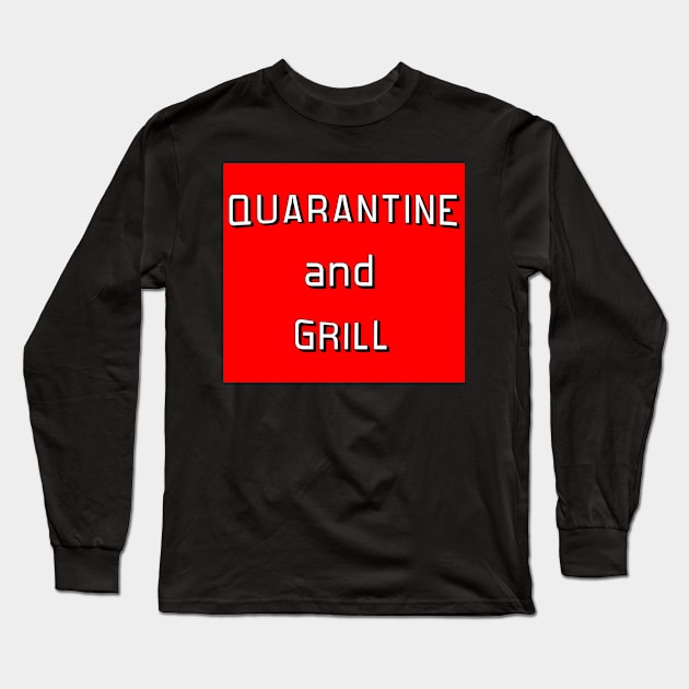 Quarantine and Grill Long Sleeve T-Shirt by Rich McRae